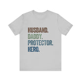 Father's Day Unisex Tee - husband, daddy, protector, hero