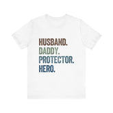 Father's Day Unisex Tee - husband, daddy, protector, hero