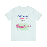 Caffeinated Fabulous Unisex Tee, Funny T-Shirt for Coffee Lovers, Gift for Moms, Casual Wear, Birthday Gift, Relaxed Fit