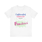Caffeinated Fabulous Unisex Tee, Funny T-Shirt for Coffee Lovers, Gift for Moms, Casual Wear, Birthday Gift, Relaxed Fit