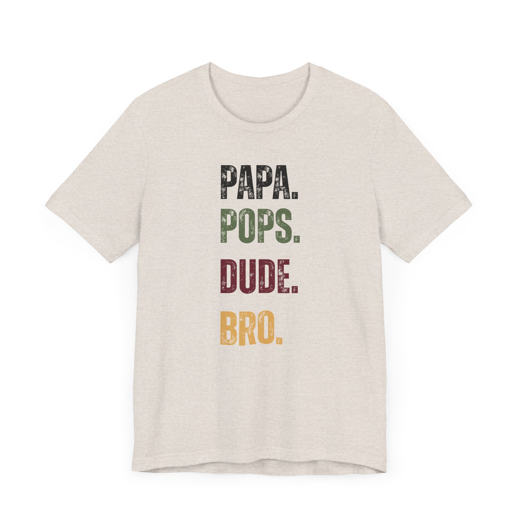 T-Shirt for Papa, Pops, Dude, Bro