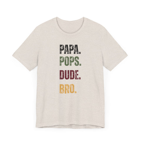 T-Shirt for Papa, Pops, Dude, Bro