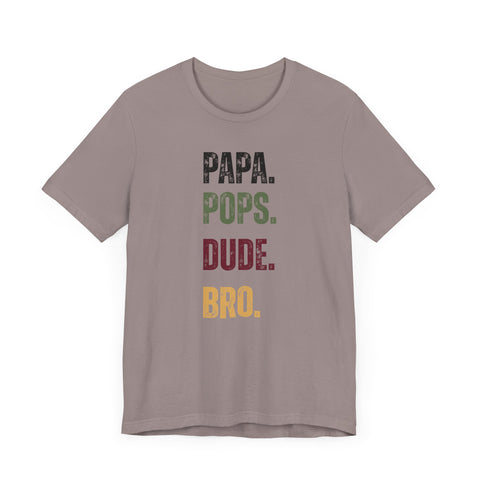 T-Shirt for Papa, Pops, Dude, Bro