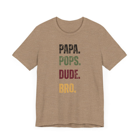 T-Shirt for Papa, Pops, Dude, Bro
