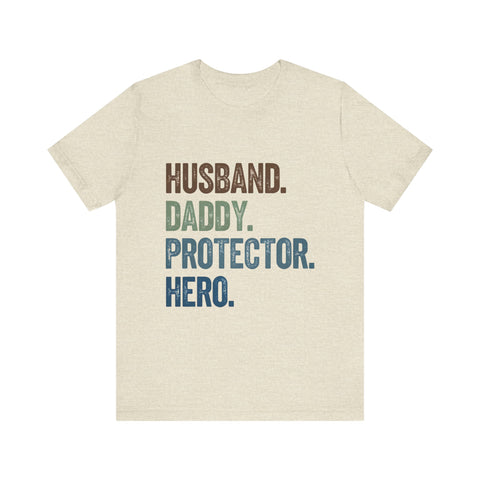Father's Day Unisex Tee - husband, daddy, protector, hero