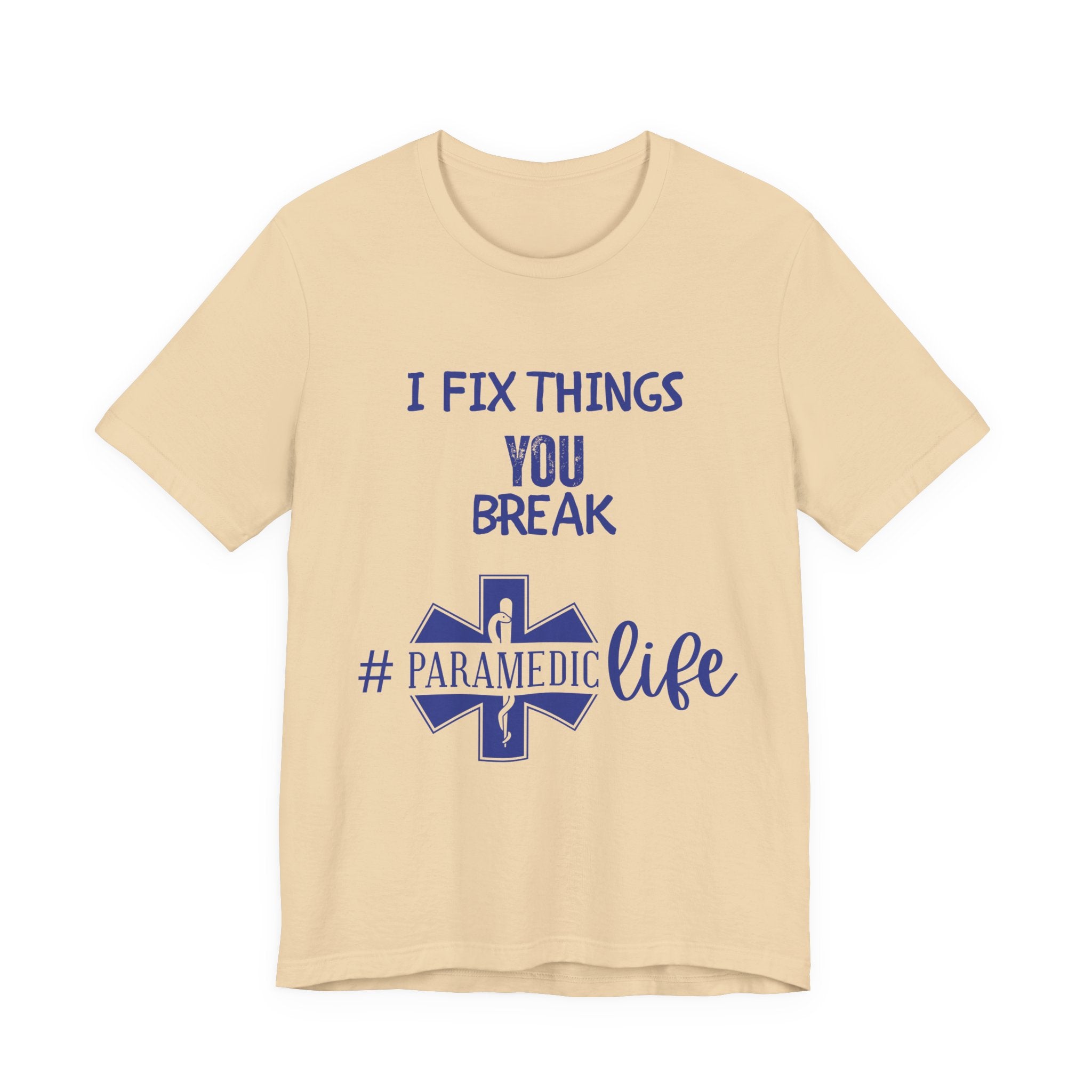 Paramedic Tee - Funny Shirt 'i Fix Things You Break' for Paramedics Living That Paramedic Life