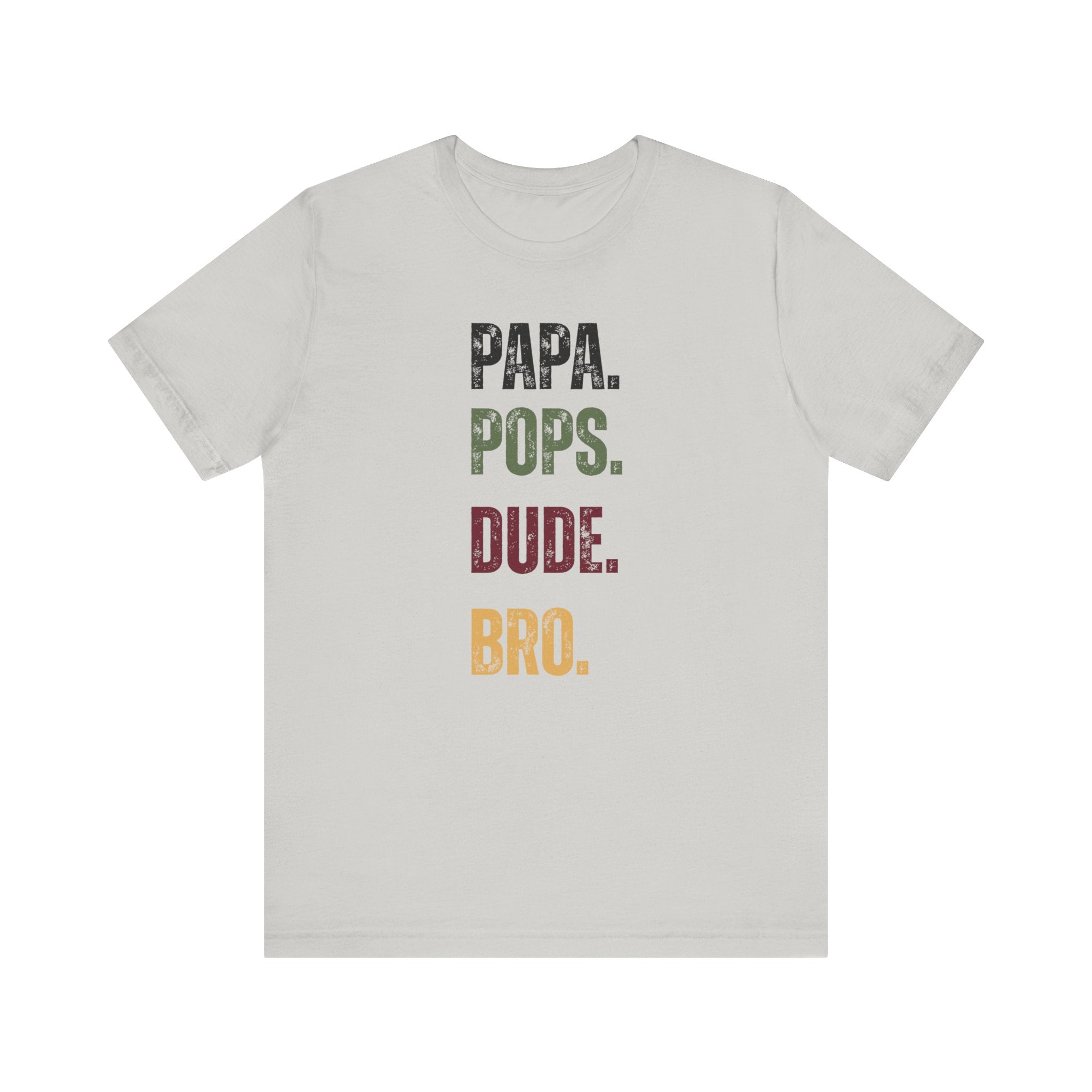 T-Shirt for Papa, Pops, Dude, Bro