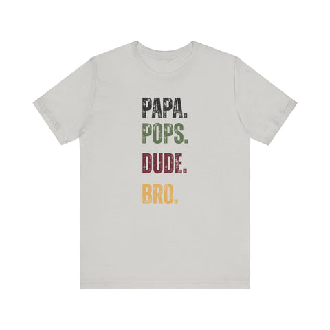 T-Shirt for Papa, Pops, Dude, Bro