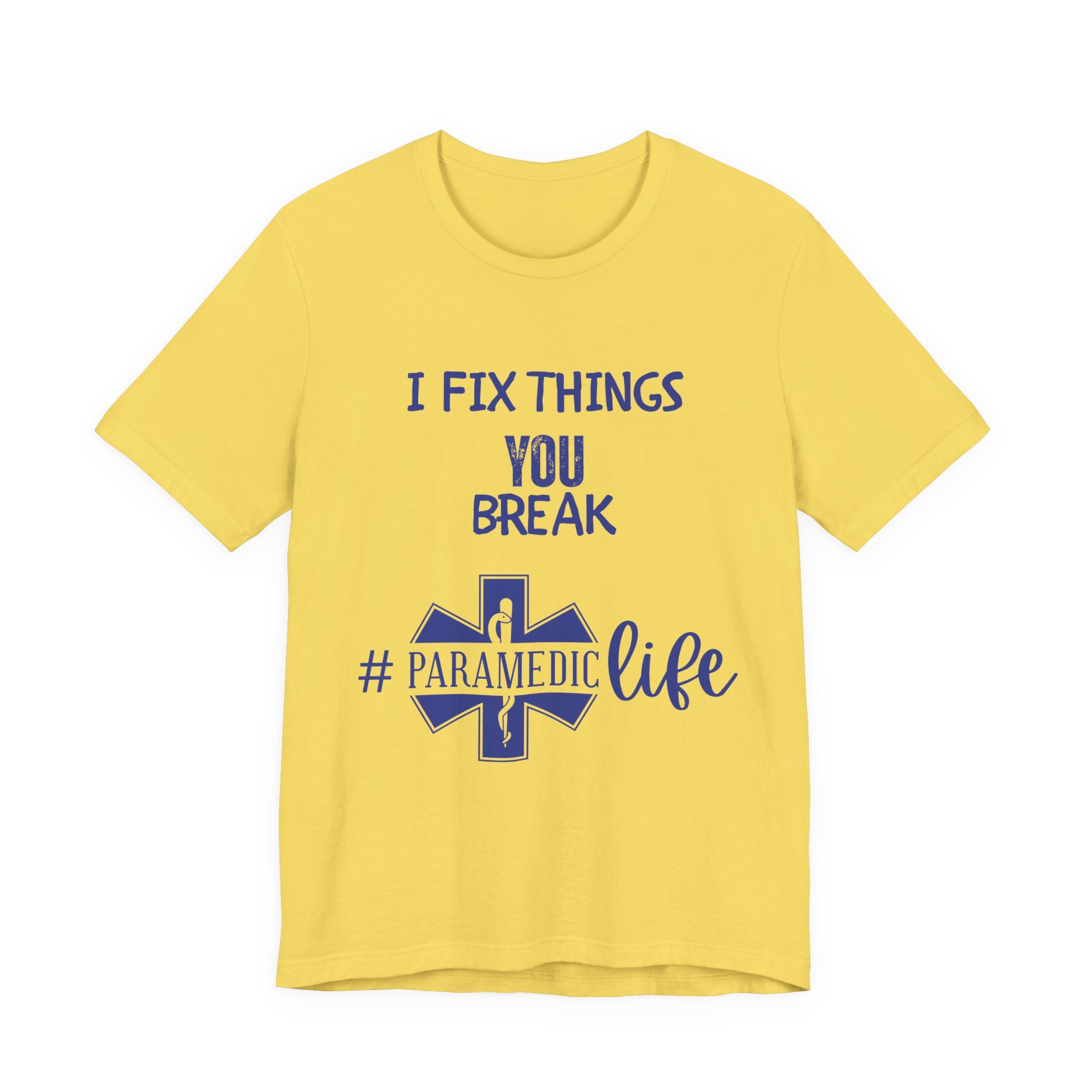 Paramedic Tee - Funny Shirt 'i Fix Things You Break' for Paramedics Living That Paramedic Life