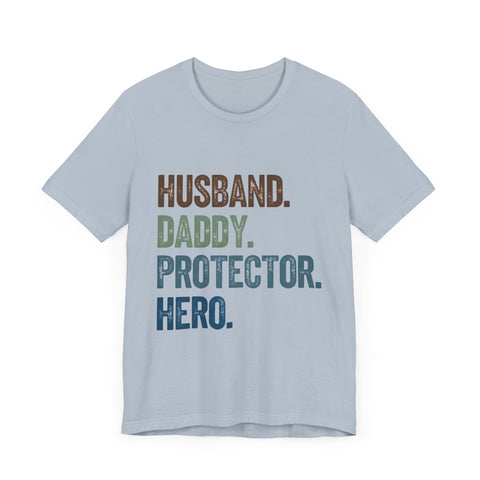 Father's Day Unisex Tee - husband, daddy, protector, hero