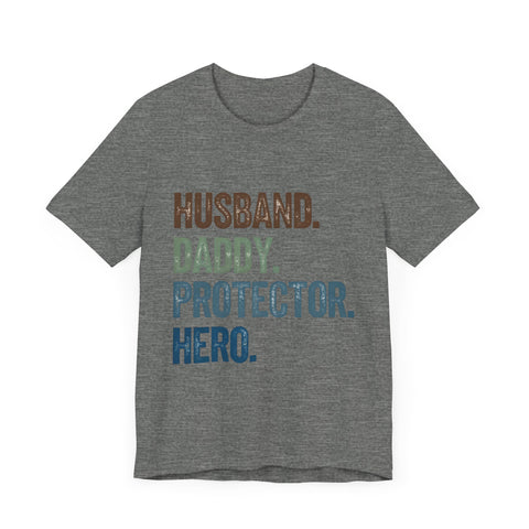 Father's Day Unisex Tee - husband, daddy, protector, hero