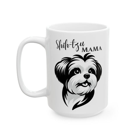 Mug - Cute Shih Tzu Doggie, Shih Tzu Mama - Ceramic Mug (11oz, 15oz)