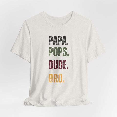 T-Shirt for Papa, Pops, Dude, Bro