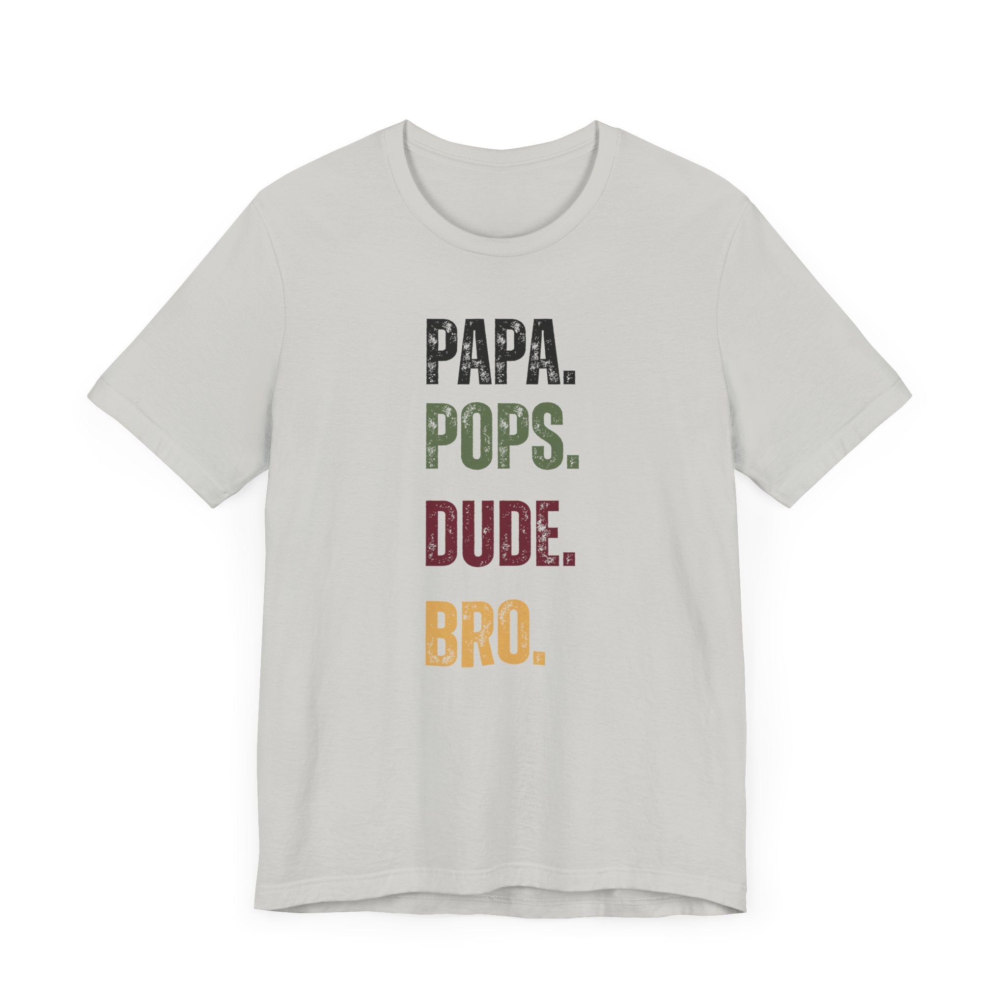 T-Shirt for Papa, Pops, Dude, Bro