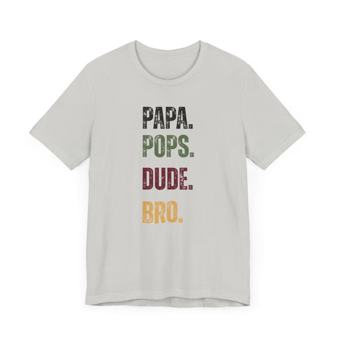 T-Shirt for Papa, Pops, Dude, Bro