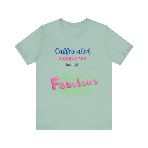 Caffeinated Fabulous Unisex Tee, Funny T-Shirt for Coffee Lovers, Gift for Moms, Casual Wear, Birthday Gift, Relaxed Fit