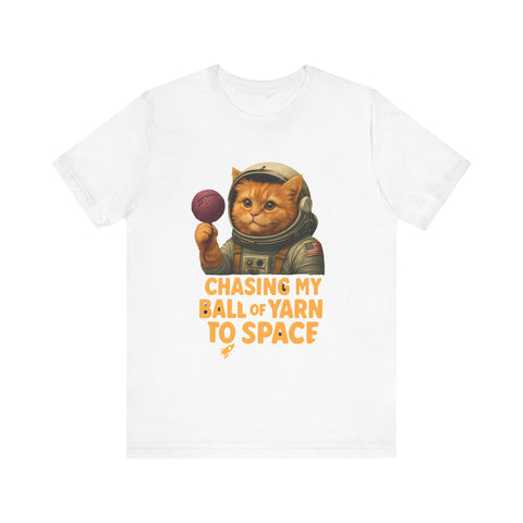 Astronaut Cat Tee - "Chasing My Ball of Yarn to Space" Unisex Jersey Short Sleeve T-Shirt