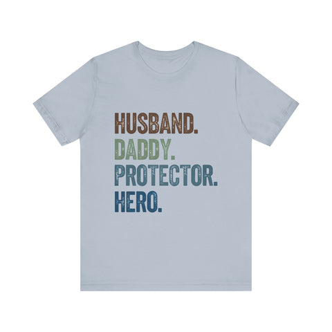 Father's Day Unisex Tee - husband, daddy, protector, hero
