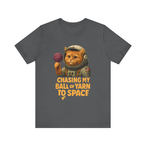 Astronaut Cat Tee - "Chasing My Ball of Yarn to Space" Unisex Jersey Short Sleeve T-Shirt