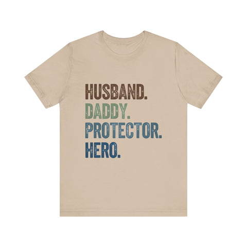 Father's Day Unisex Tee - husband, daddy, protector, hero
