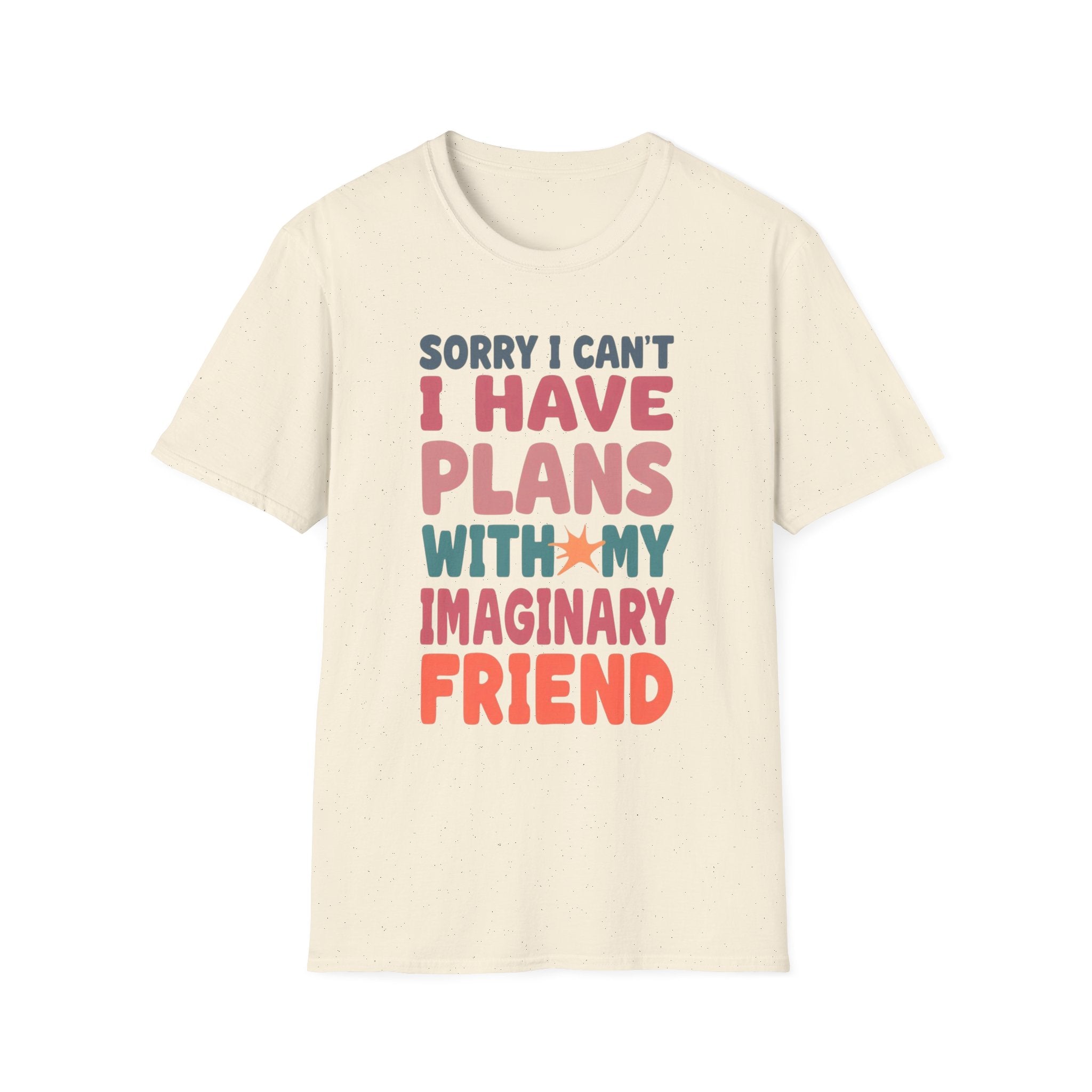 Funny Imagination T-Shirt – "Sorry I Can't I Have Plans With My Imaginary Friend"