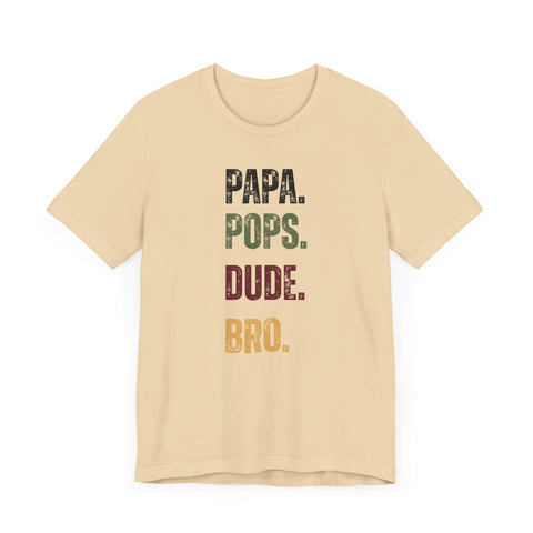 T-Shirt for Papa, Pops, Dude, Bro