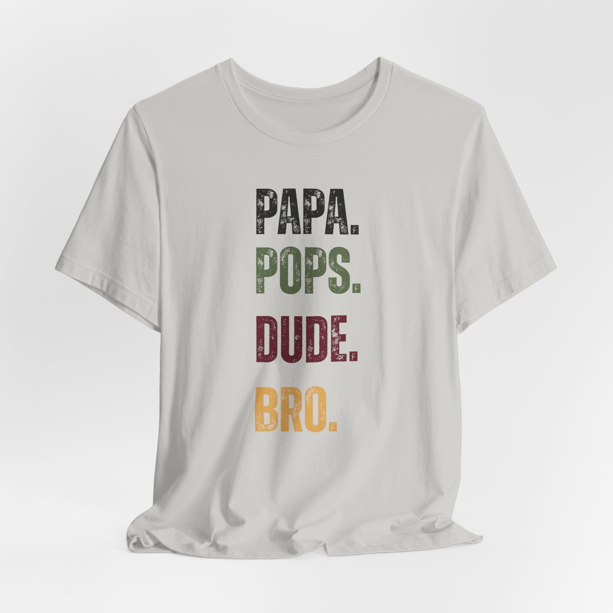 T-Shirt for Papa, Pops, Dude, Bro