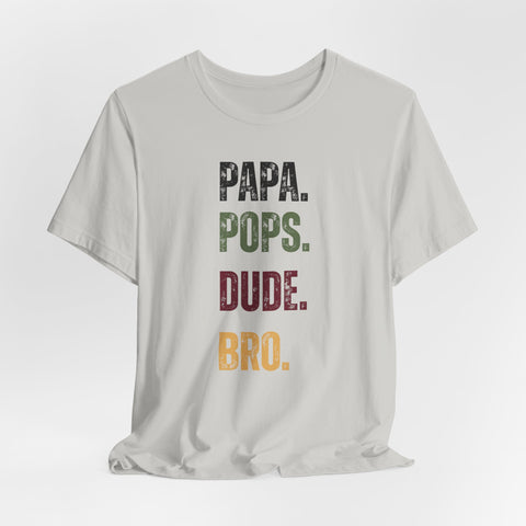 T-Shirt for Papa, Pops, Dude, Bro