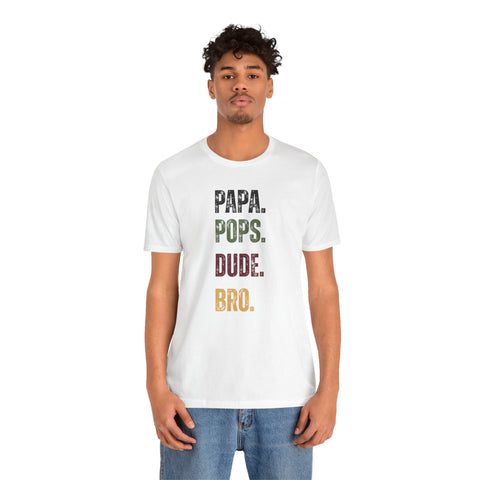 T-Shirt for Papa, Pops, Dude, Bro