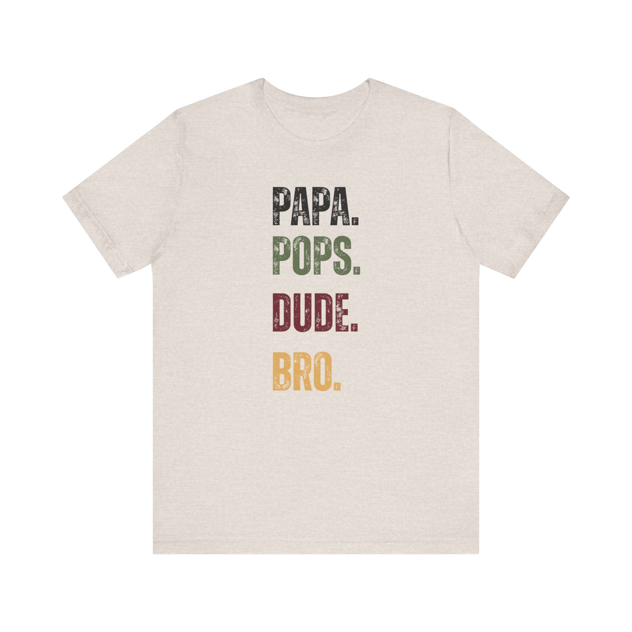 T-Shirt for Papa, Pops, Dude, Bro