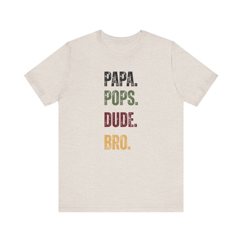 T-Shirt for Papa, Pops, Dude, Bro
