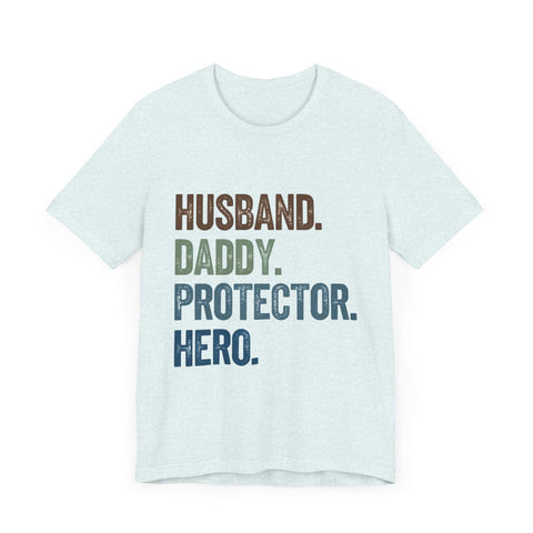 Father's Day Unisex Tee - husband, daddy, protector, hero