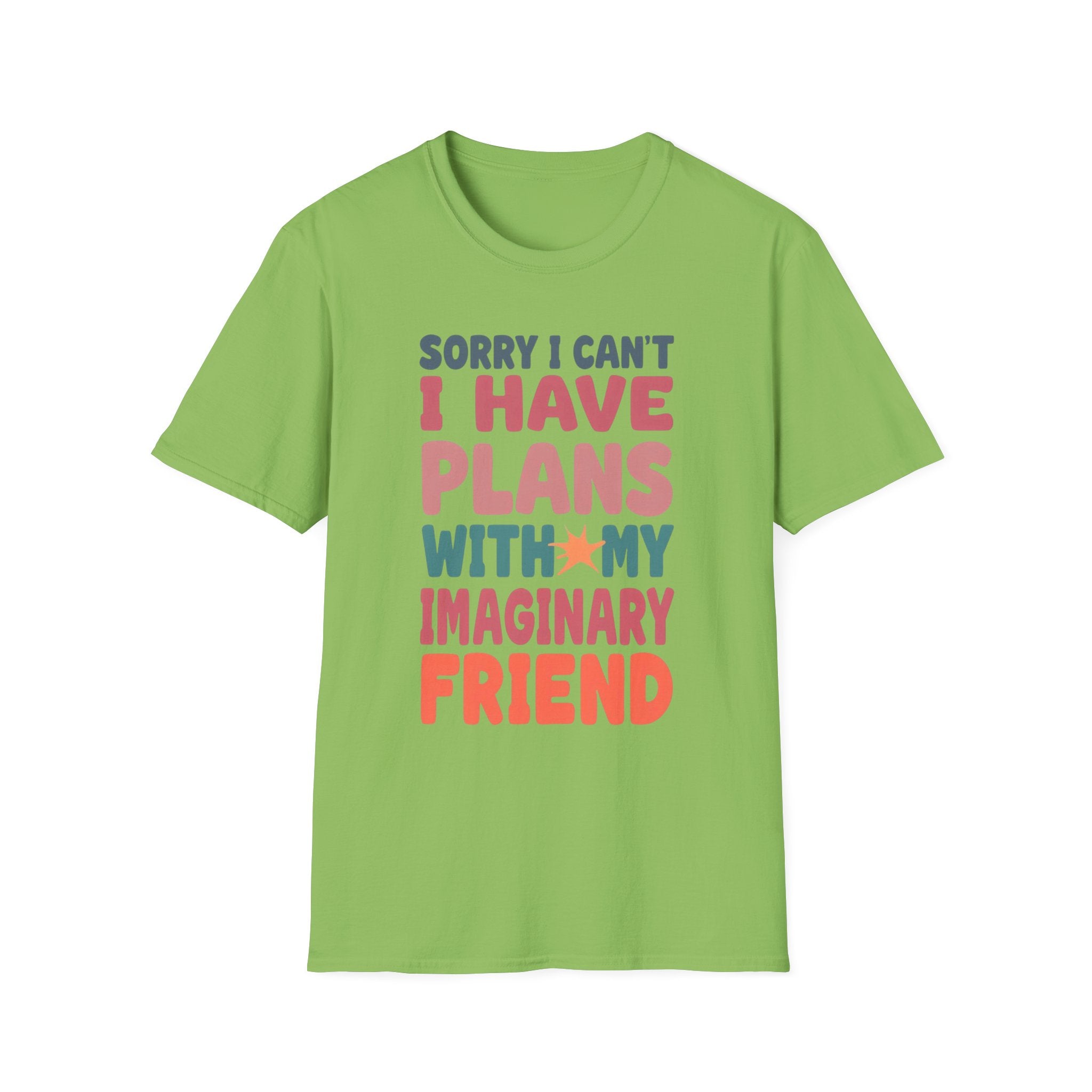 Funny Imagination T-Shirt – "Sorry I Can't I Have Plans With My Imaginary Friend"