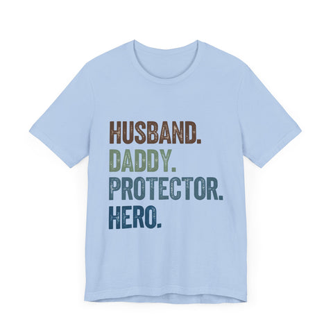 Father's Day Unisex Tee - husband, daddy, protector, hero