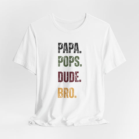 T-Shirt for Papa, Pops, Dude, Bro