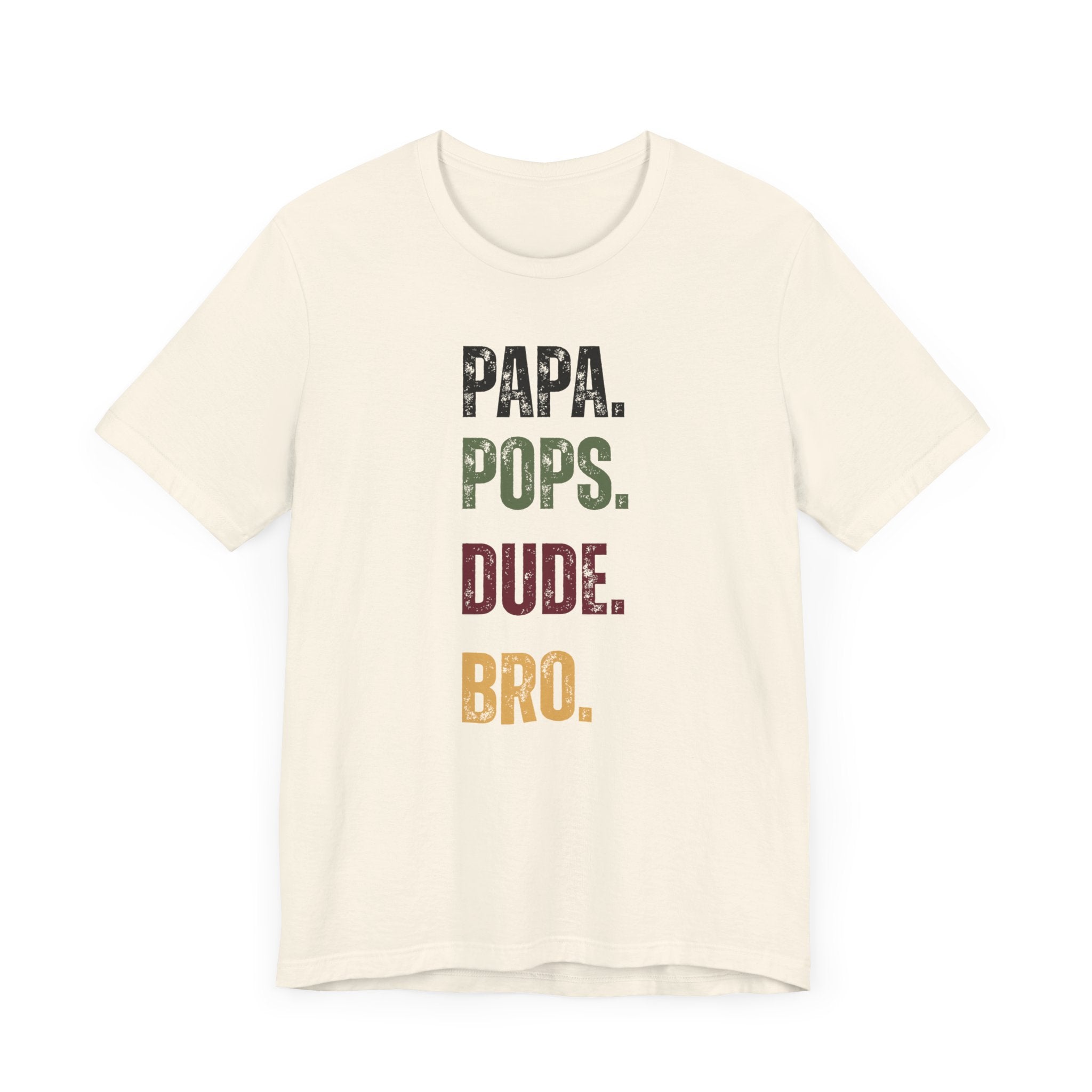 T-Shirt for Papa, Pops, Dude, Bro