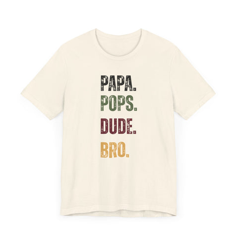 T-Shirt for Papa, Pops, Dude, Bro