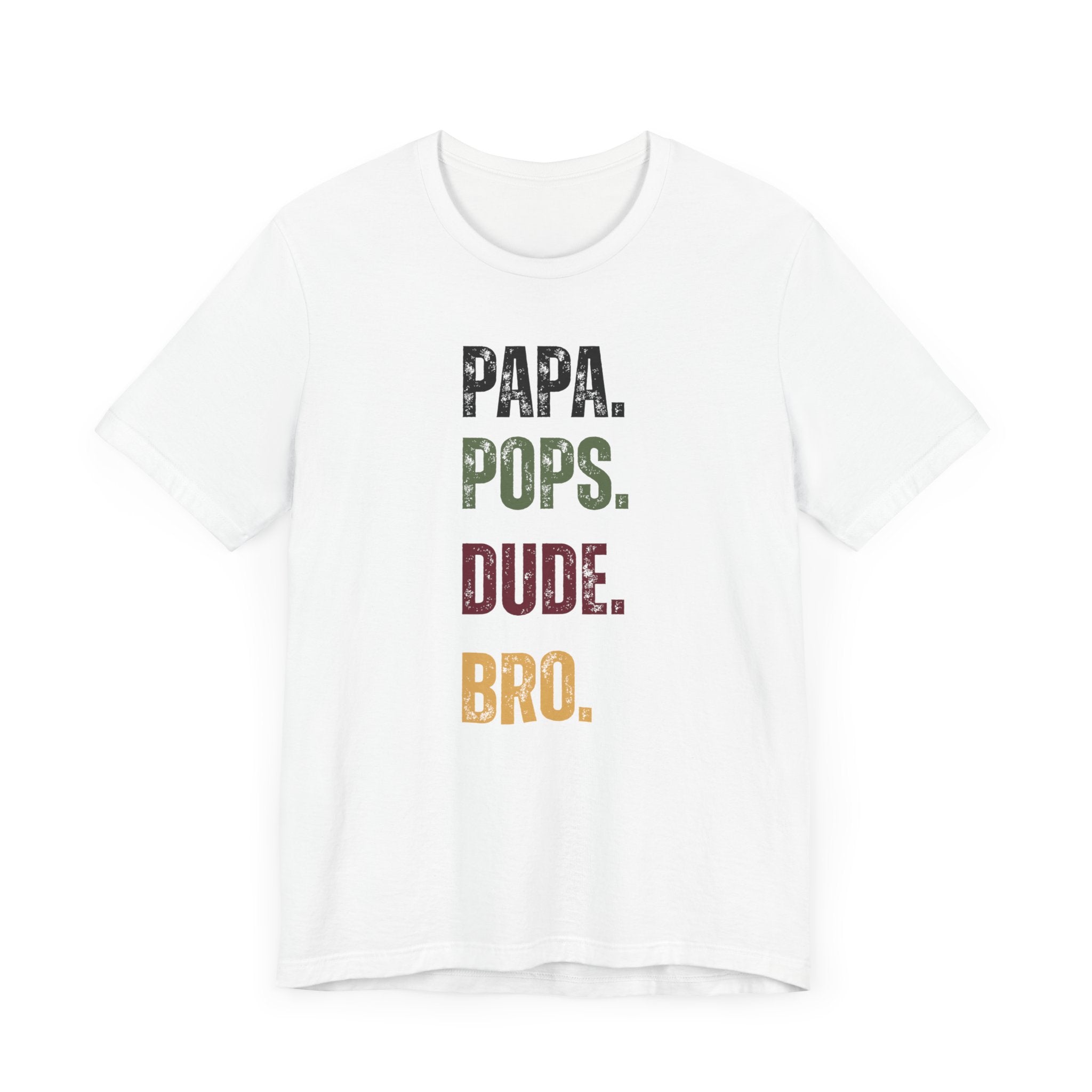 T-Shirt for Papa, Pops, Dude, Bro