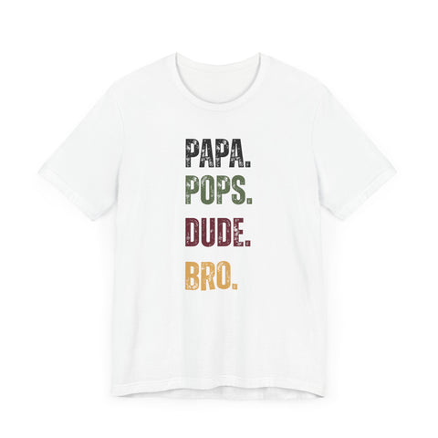 T-Shirt for Papa, Pops, Dude, Bro