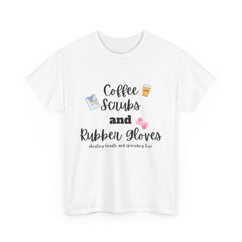 T-Shirt Coffee Scrubs Rubber Gloves Healing Hearts Spreading Love Cute Tee