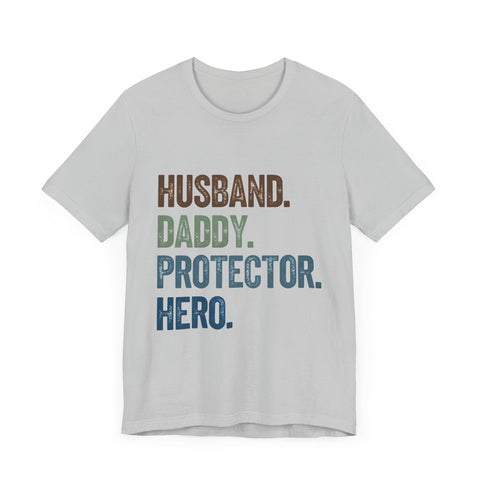 Father's Day Unisex Tee - husband, daddy, protector, hero