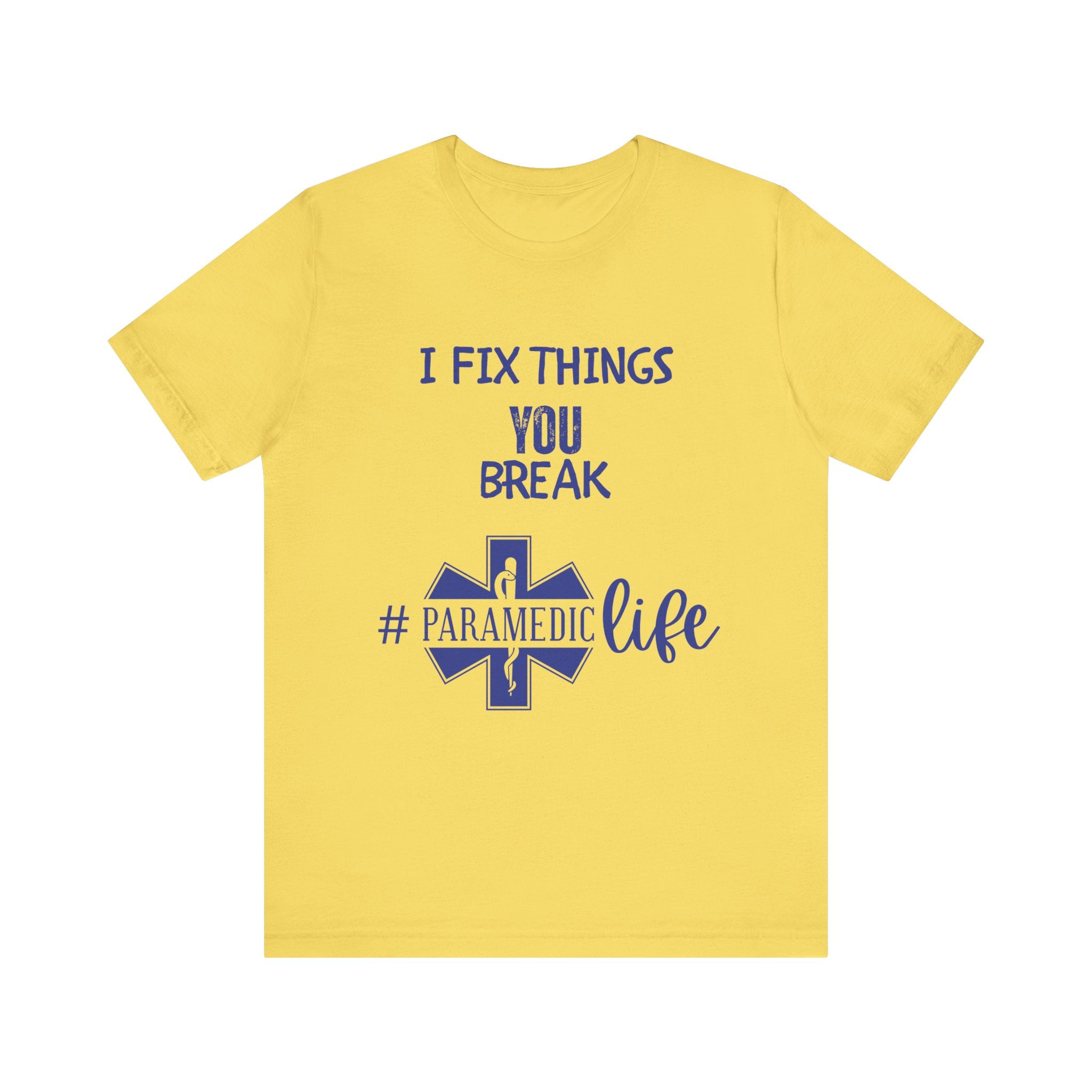 Paramedic Tee - Funny Shirt 'i Fix Things You Break' for Paramedics Living That Paramedic Life