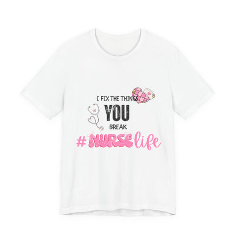 Nurse T-Shirt I Fix What You Break Stethoscope Heart