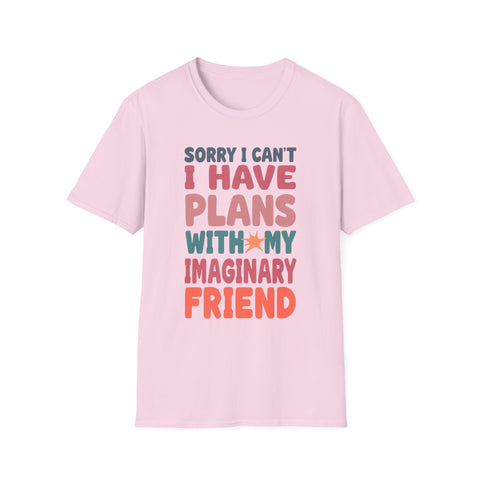 Funny Imagination T-Shirt – "Sorry I Can't I Have Plans With My Imaginary Friend"