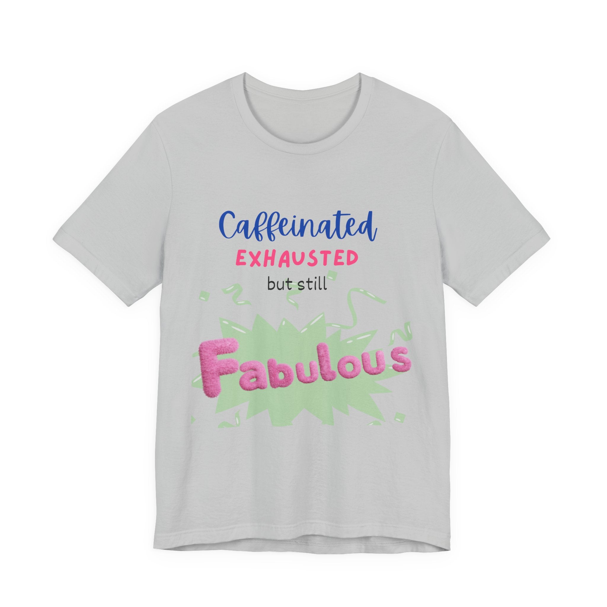 Caffeinated Fabulous Unisex Tee, Funny T-Shirt for Coffee Lovers, Gift for Moms, Casual Wear, Birthday Gift, Relaxed Fit