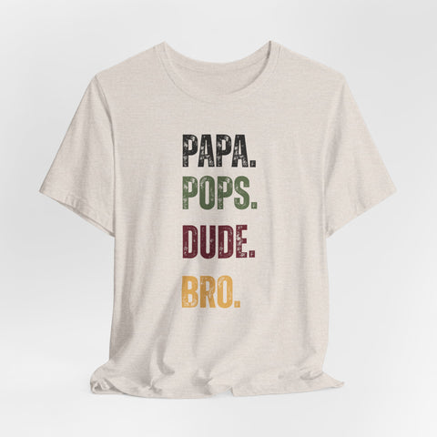 T-Shirt for Papa, Pops, Dude, Bro