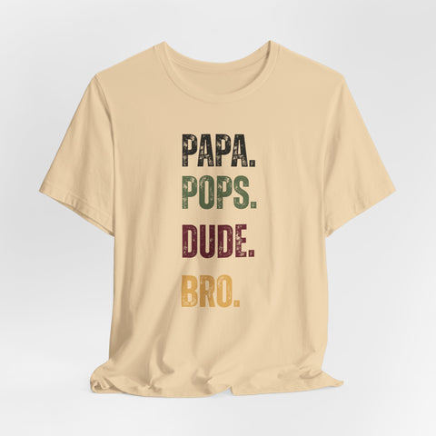 T-Shirt for Papa, Pops, Dude, Bro