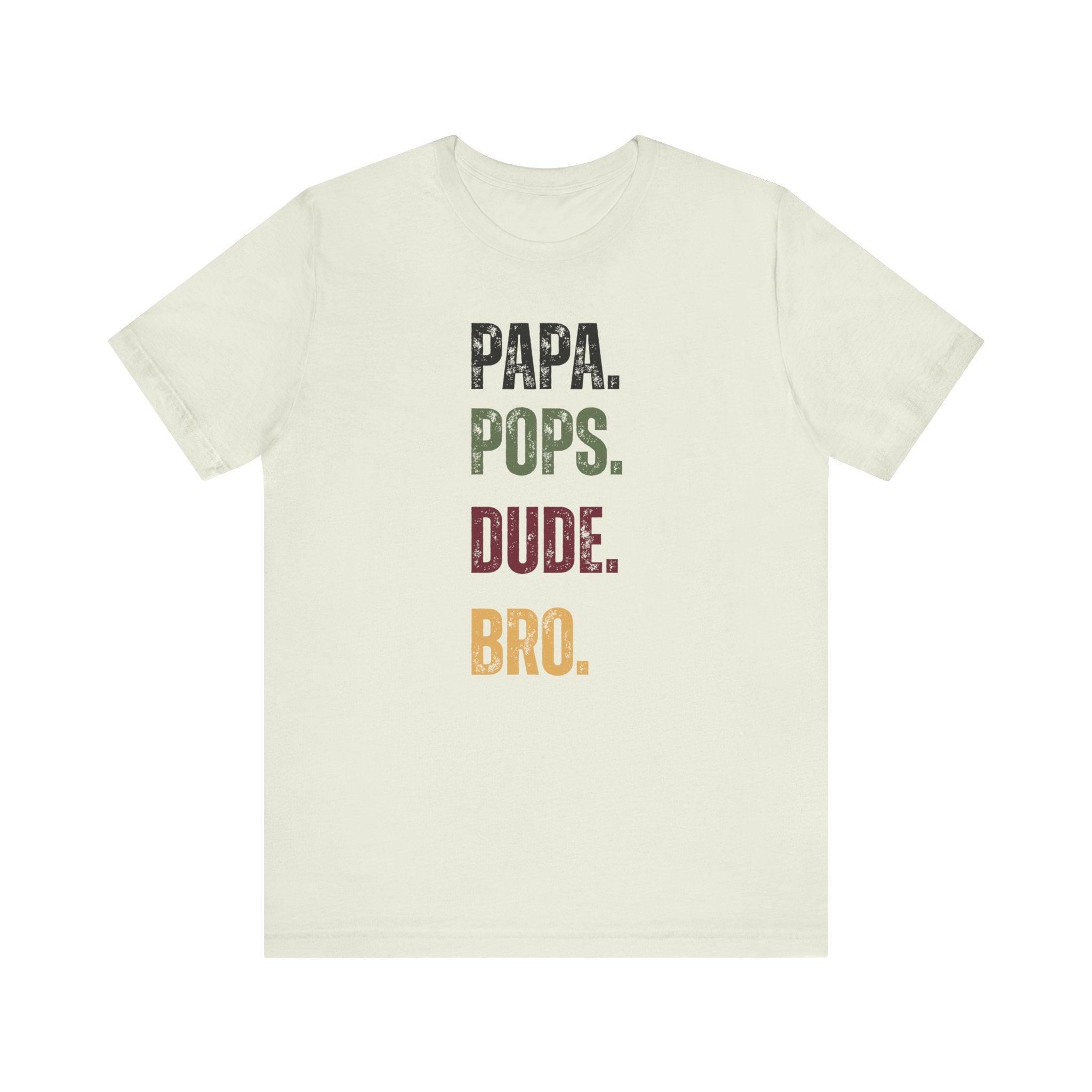 T-Shirt for Papa, Pops, Dude, Bro
