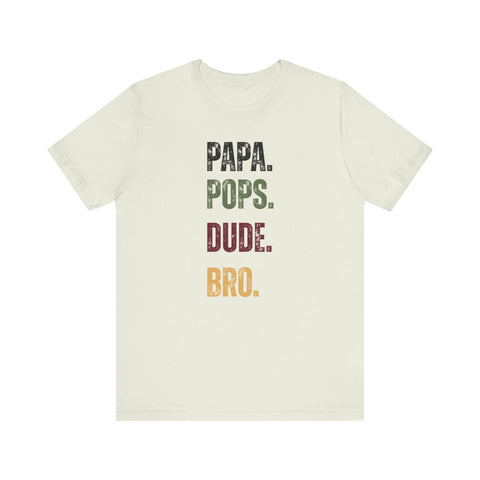 T-Shirt for Papa, Pops, Dude, Bro