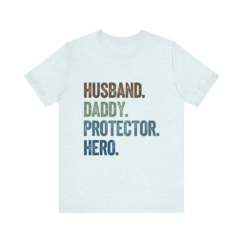 Father's Day Unisex Tee - husband, daddy, protector, hero
